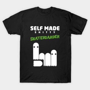 Self made! shitty skateboarder... funny skate design T-Shirt